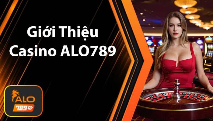 Tổng quan về Casino ALO789
